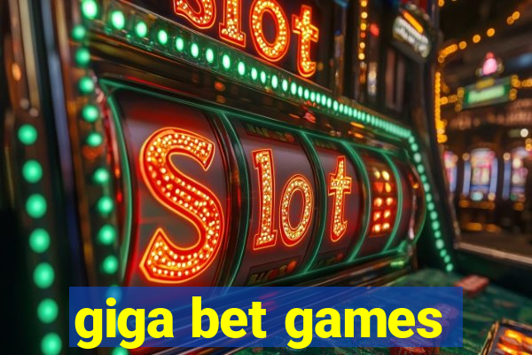 giga bet games